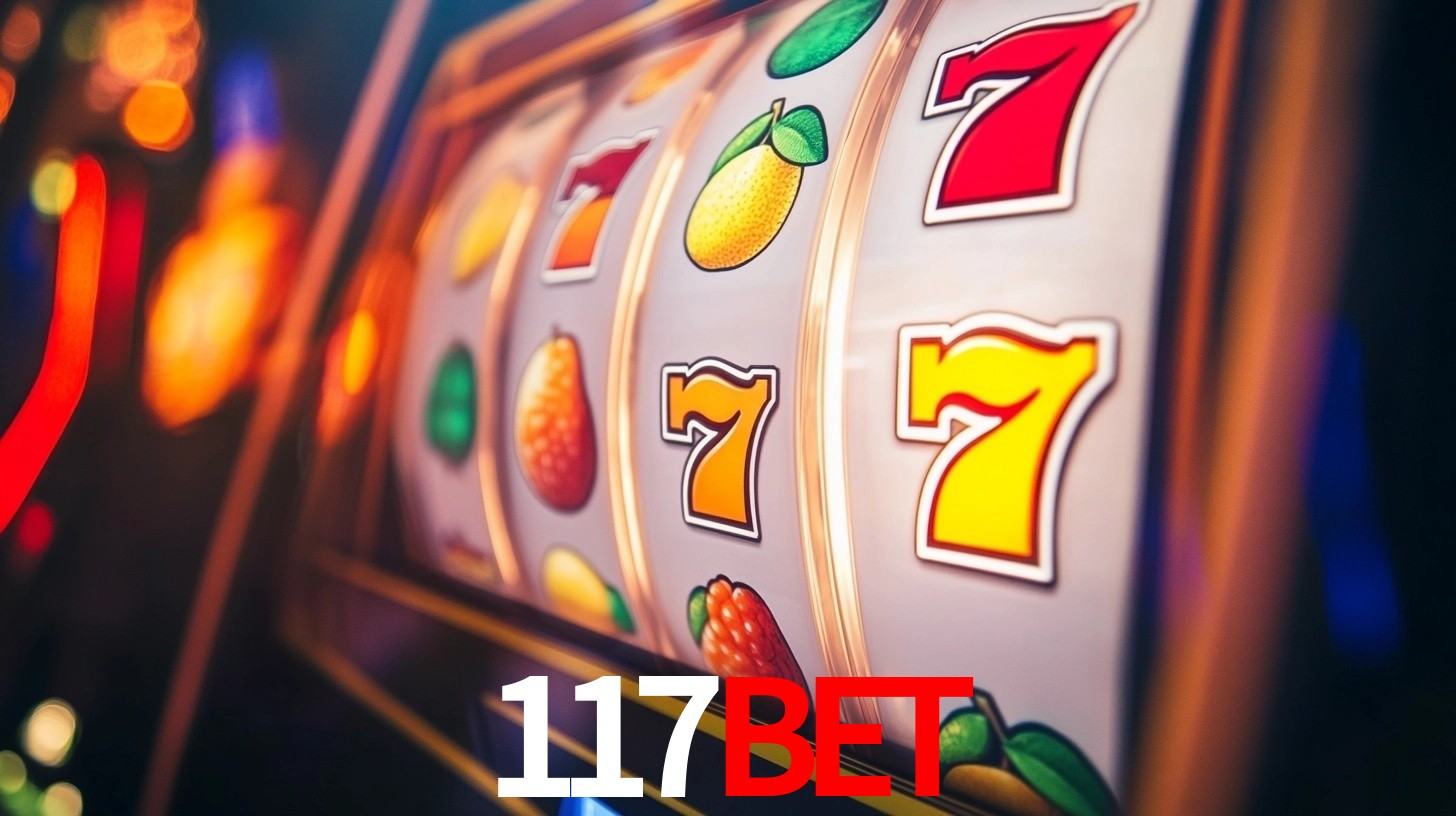 Explore as vantagens do 117bet: serviço profissional e confiabilidade